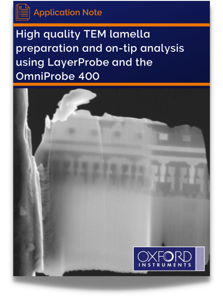 High quality TEM lamella preparation and on-tip analysis using LayerProbe and the OmniProbe 400