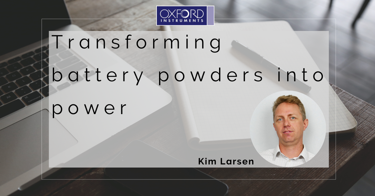 Power Without Powder Transforming battery powders into power - Nanoanalysis - 牛津仪器